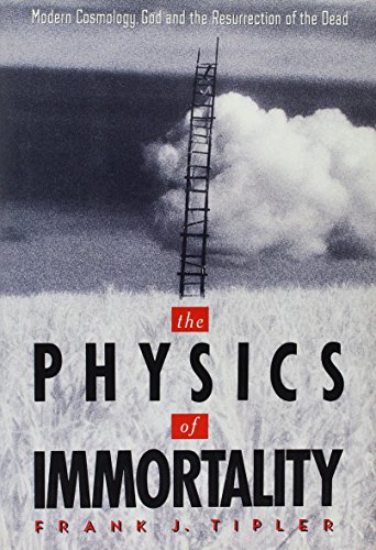 The physics of immortality : modern cosmology, God and the resurrection of the dead