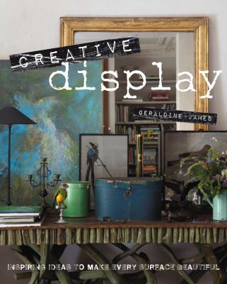 Creative display : inspiring ideas to make every surface beautiful