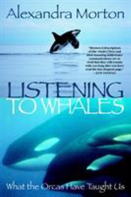 Listening to whales : what the orcas have taught us