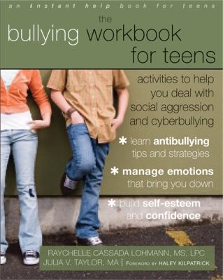 The bullying workbook for teens : activities to help you deal with social aggression and cyberbullying