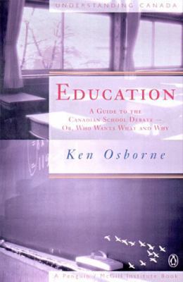 Education : a guide to Canadian school debate, or, who wants what and why?