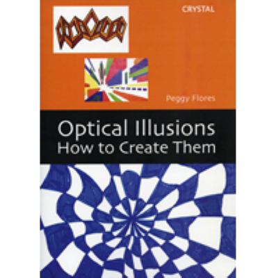 Optical illusions : how to create them with Peggy Flores