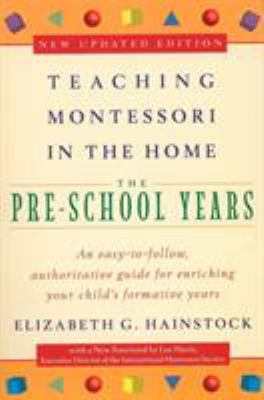 Teaching Montessori in the home : the pre-school years