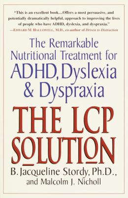 The LCP solution : the remarkable nutritional treatment for ADHD, dyslexia, and dyspraxia