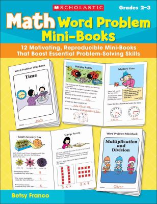 Math word problem mini-books. : 12 motivating, reproducible mini-books that boost essential problem-solving skills. Grades 2-3 :