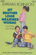 My brother Louis measures worms and other Louis stories