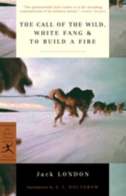 The call of the wild, white fang, and to build a fire