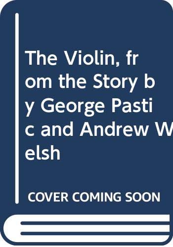 The violin, from the story by George Pastic and Andrew Welsh