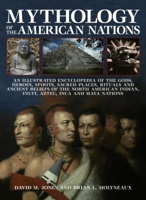 The illustrated encyclopedia of American Indian mythology : legends, gods and spirits of North, Central and South America