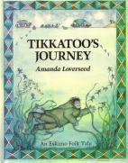 Tikkatoo's journey : an Eskimo folktale