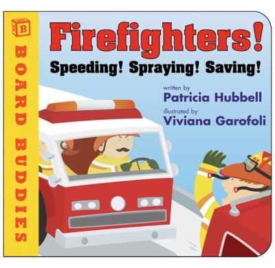Firefighters! : speeding! spraying! saving!