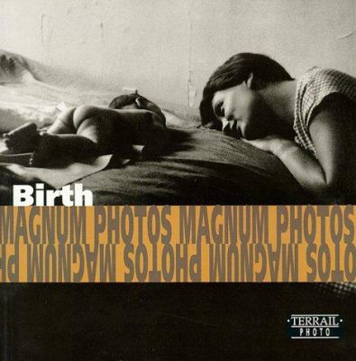 Birth = Naître = Die Geburt : photographs of Magnum Photos [...]