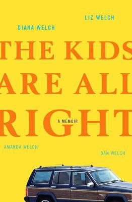 The kids are all right : a memoir