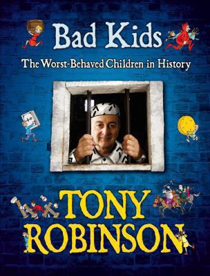 Bad kids : [the worst behaved children in history]