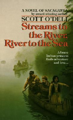Streams to the river, river to the sea : a novel of Sacagawea