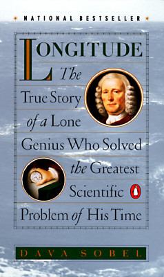 Longitude : the true story of a lone genius who solved the greatest scientific problem of his time