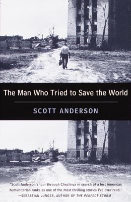The man who tried to save the world : the dangerous life and mysterious disappearance of Fred Cuny