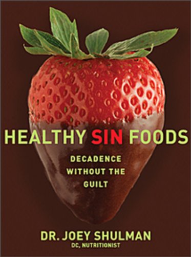Healthy sin foods : decadence without the guilt