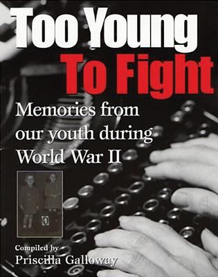 Too young to fight : memories from our youth during WWII
