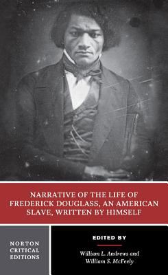 Narrative of the life of Frederick Douglass : authoritative text, contexts, criticism