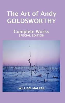 The art of Andy Goldsworthy : complete works, special works