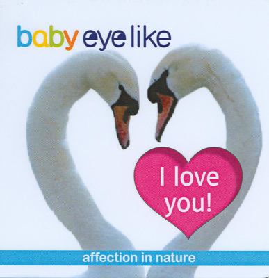 I love you! : affection in the natural world.