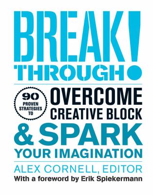 Breakthrough! : 90 proven strategies to overcome creative block & spark your imagination