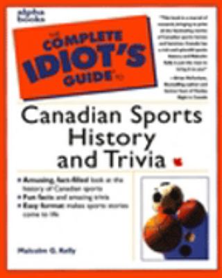 The complete idiot's guide to Canadian sports history and trivia