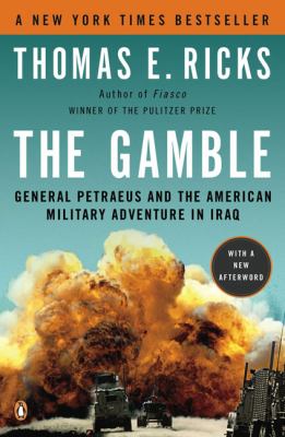 The gamble : General Petraeus and the American military adventure in Iraq
