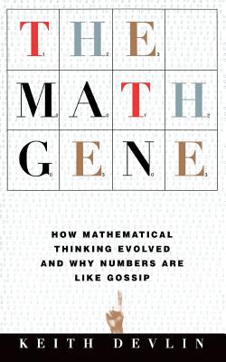 The math gene : how mathematical thinking evolved & why numbers are like gossip