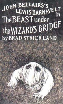 John Bellairs's Lewis Barnavelt in The beast under the wizard's bridge