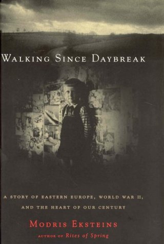 Walking since daybreak : a story of Eastern Europe, World War II, and the heart of our century