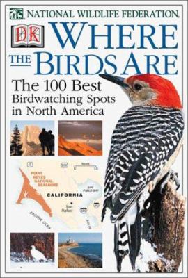 Where the birds are : the 100 best birdwatching spots in North America