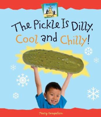 The pickle is dilly, cool and chilly!