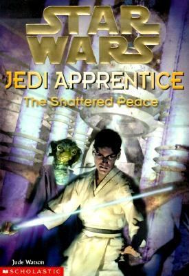 Jedi apprentice : the shattered peace