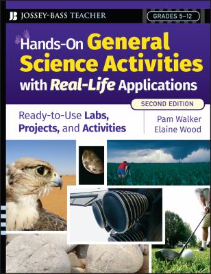 Hands-on general science activities with real-life applications : ready-to-use labs, projects, & activities for grades 5-12