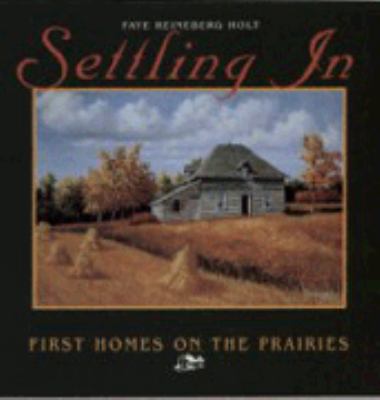Settling in : first homes on the Prairies