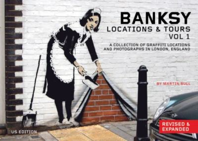 Banksy locations & tours. : a collection of graffiti locations and photographs in London, England. Vol 1 :