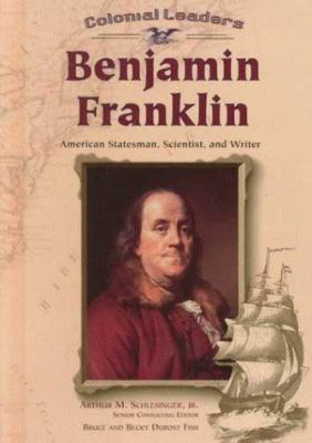 Benjamin Franklin : American statesman, scientist, and writer