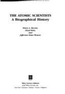 The atomic scientists : a biographical history