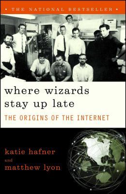 Where wizards stay up late : the origins of the Internet