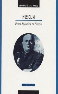 Mussolini : from socialist to fascist