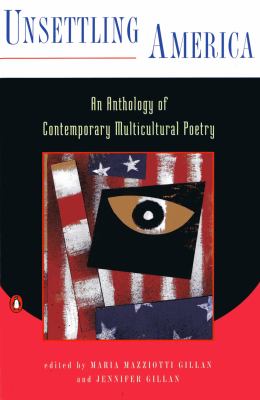 Unsettling America : an anthology of contemporary multicultural poetry
