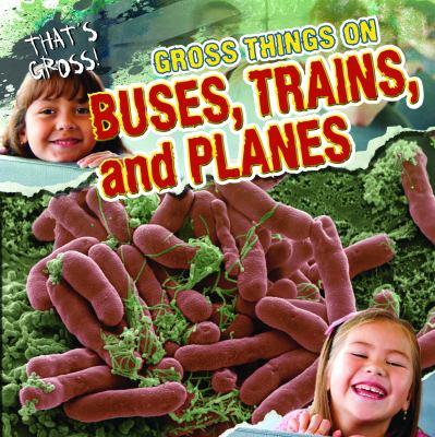 Gross things on buses, trains, and planes