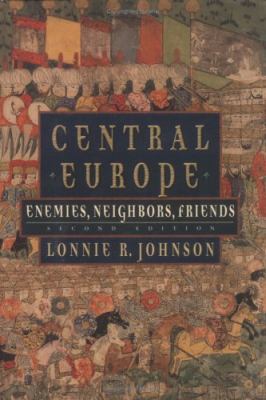 Central Europe : enemies, neighbors, friends