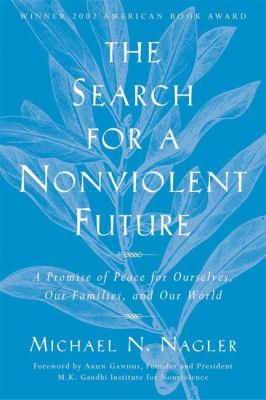 The search for a nonviolent future : a promise of peace for ourselves, our families, and our world