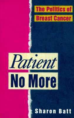 Patient no more : the politics of breast cancer