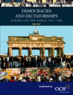 Democracies and dictatorships : Europe and the world, 1919-1989