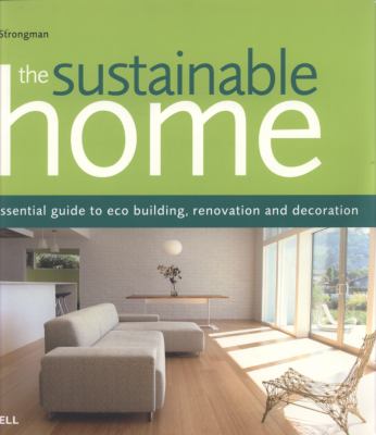 The sustainable home : the essential guide to eco building, renovation and decoration