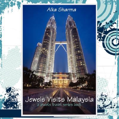 Jewels visits Malaysia : a jewels travel series book
